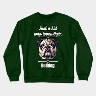 Just a kid who loves their Bulldog, white text Crewneck Sweatshirt